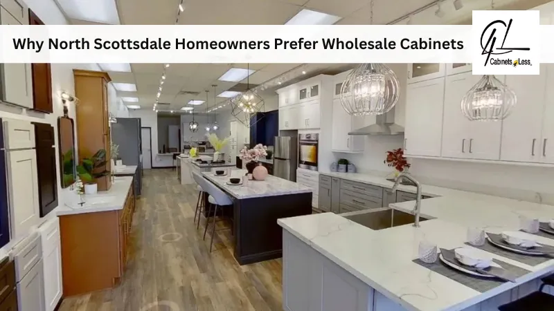Why North Scottsdale Homeowners Prefer Wholesale Cabinets